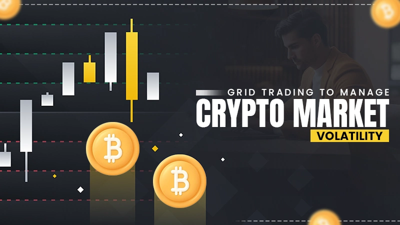 grid trading to manage crypto market volatility