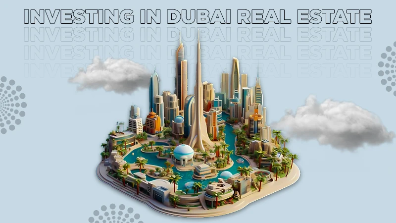 investing in dubai real estate